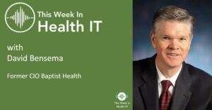 David Bensema This Week in Health IT