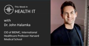 John Halamka This Week in Health IT