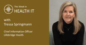 This Week in Health IT - LifeBridge Tressa Springmann