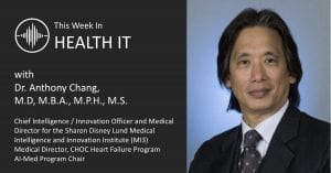 Anthony Chang This Week in Health IT