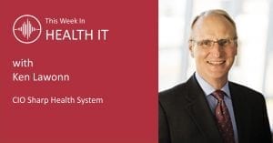 Ken Lawonn This Week in Health IT