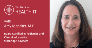Amy Maneker This Week in Health IT