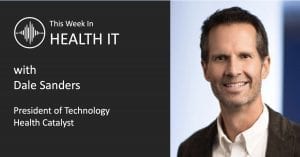 Dale Sanders - This Week in Health IT
