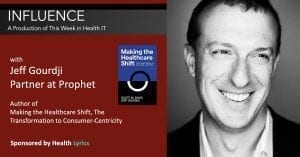 Jeff Gourdji This Week in Health IT Making the Healthcare Shift The Transformation to Consumer-Centricity