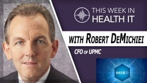 Rob DeMichiei CFO UPMC This Week in Health IT