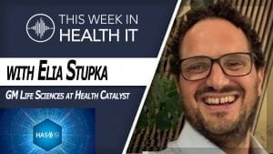 Elia Stupka Health Catalyst This Week in Health IT