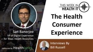 San Banerjee Texas Health Resources This Week in Health IT