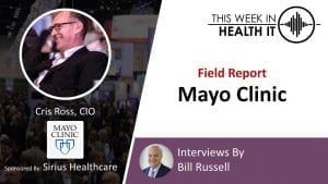Field Report Mayo Clinic This Week in Health IT