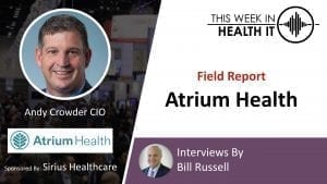Atrium Health Field Report COVID This Week in Health IT